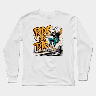 Riding Skateboard With Cool Typography Ride or Die Long Sleeve T-Shirt